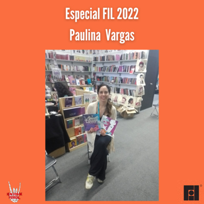 Especial FIL 2022| Paulina Vargas