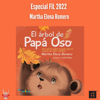 Especial FIL 2022| Martha Elena Romero