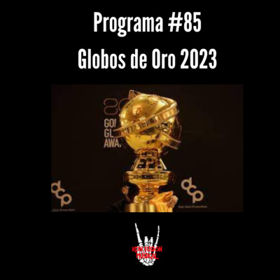 Programa # 85 | Globos de Oro 2023