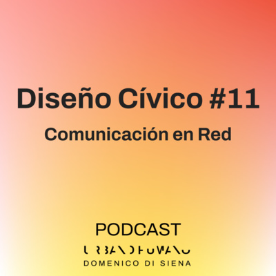Diseño Cívico #11 | Comunicación en Red