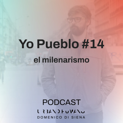 yo pueblo #14 | el milenarismo