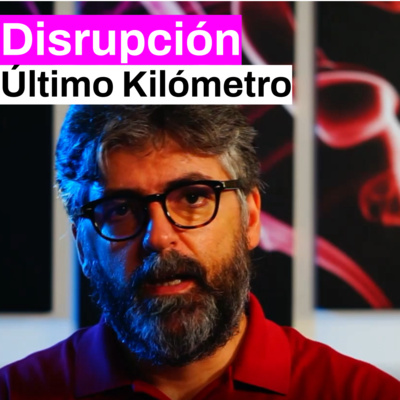 ¡La disrupción del último kilómetro!