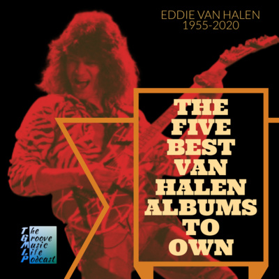 TGMLP #002: The Five Best Van Halen Albums To Own