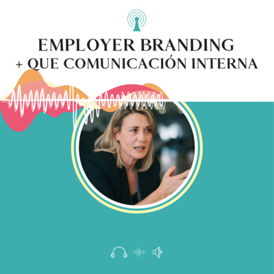 Employer Branding, mucho más que comunicación interna.