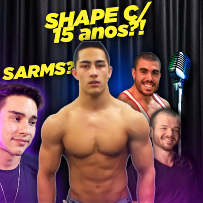 #73 SHAPE COM 15 anos? Sarms Seguros? Aparelho de choque e Ostentação de Sono, // Twin, Alê e Arones