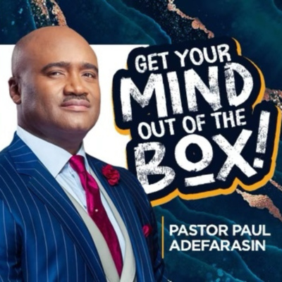 Get Your Mind Out Of The Box | Pastor Paul Adefarasin Get Your Mind Out Of The Box | Pastor Paul Adefarasin
