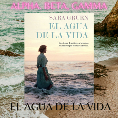 EL AGUA DE LA VIDA, DE SARA GRUEN, ENTRE LA NADA Y EL ESBOZO DE UNA NOVELA