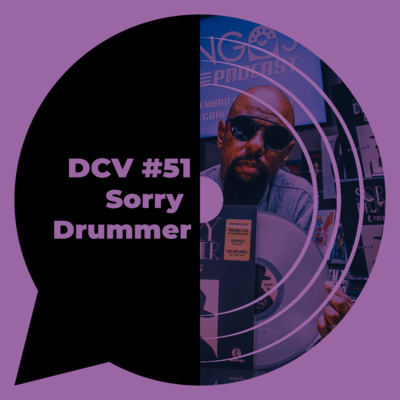 DCV #51 - Sorry Drummer