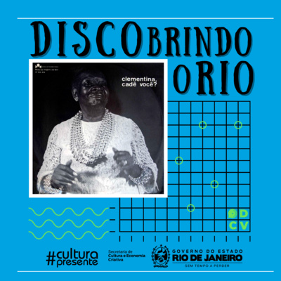 DISCObrindo o Rio #01 - Clementina de Jesus - Clementina, cadê você?