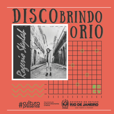 DISCObrindo o Rio #03 - Rogério Skylab - Fora da Grei