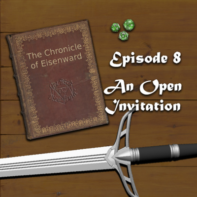 The Chronicle of Eisenward Episode 8: An Open Invitation