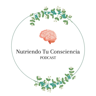 Nutriendo Tu Consciencia Podcast