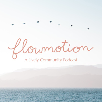 Flowmotion - A Lively Community Podcast