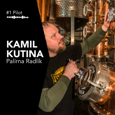 #1 - pilot: Kamil Kutina, Palírna Radlík