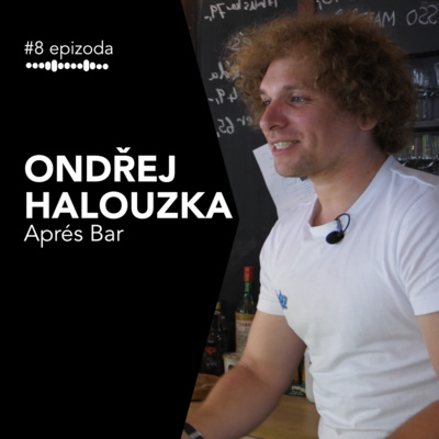 #8 Ondřej Halouzka: Aprés bar Praha