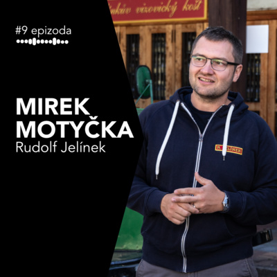 #9 Mirek Motyčka: Rudolf Jelínek (1.díl - historie firmy, sadaření, slivovice a ovocné pálenky)