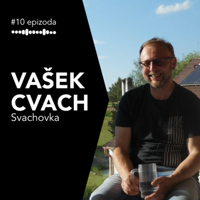 #10 Vašek Cvach: Svachovka (Kouzelné místo, kde se vyrábí pivo, whisky, pálenky, likéry i pralinky)