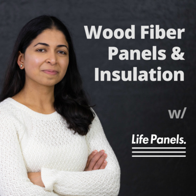 EP27 Benefits of Wood Fiber Insulation w/ Life Panels