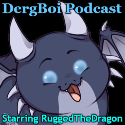 DergBoi Podcast (A Furry Podcast Starring Rugged)