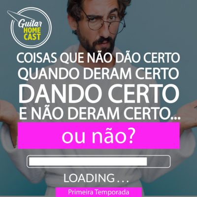 Coisas que não dão certo quando deram certo dando certo e não deram certo... ou não.