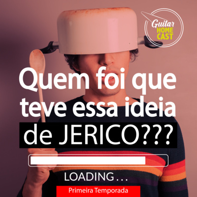 Quem foi que teve essa ideia de JERICO???