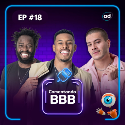 Comentando BBB #18: Será que teremos surpresa na grande final do BBB 22?