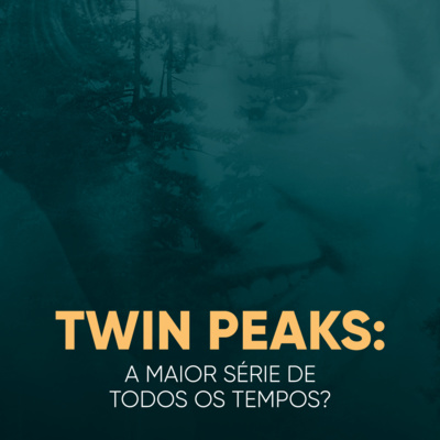 Twin Peaks: a Maior Série de Todos os Tempos | Daniel Lopez Podcast #24 episode artwork