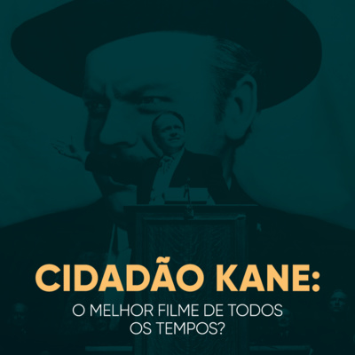 Cidadão Kane: o Melhor Filme de Todos os Tempos? | Daniel Lopez Podcast #28