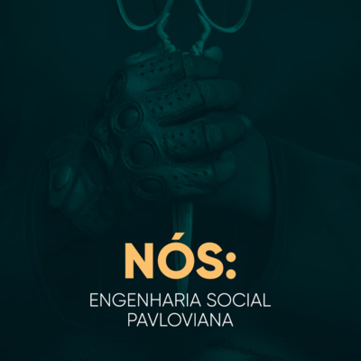 Nós: Engenharia Social Pavloviana | Daniel Lopez Podcast #37 episode artwork