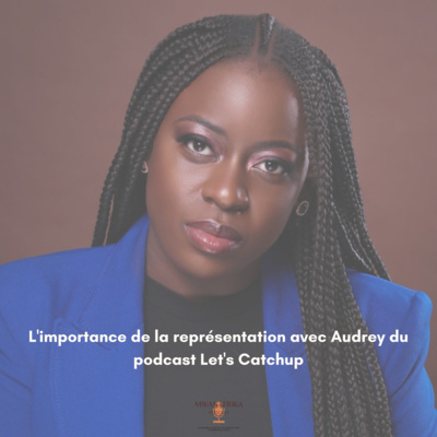 S1 EP.2: L'importance de la représentation avec Audrey du podcast Let's Catchup