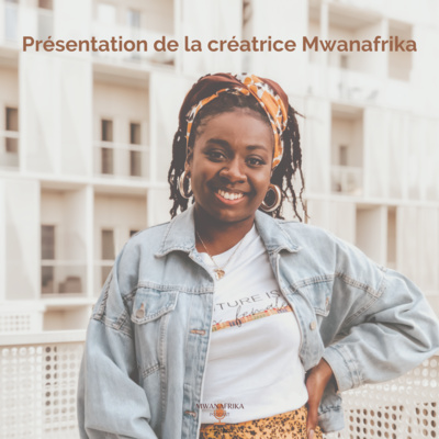 S1 EP.1: Présentation de la créatrice Mwanafrika