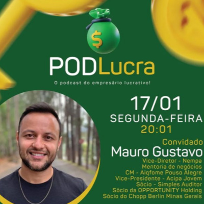Podlucra - O podcast do empresário lucrativo - #02 - Mauro Gustavo episode artwork