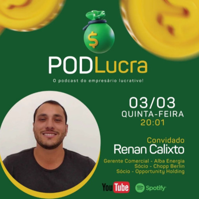 Podlucrar - O podcast do empresário lucrativo - #07 - Renan Calixto episode artwork