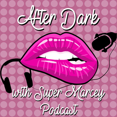 After Dark With Super Marcey Podcast Episode 002 - Unconventional Films To Watch For Valentine's Day