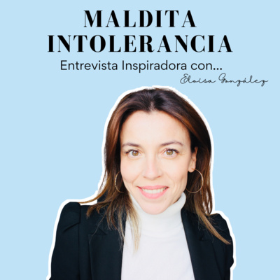 87 - Entrevista a Eloísa Maldita Intolerancia