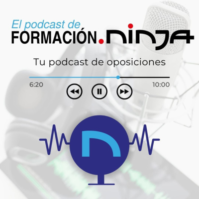 Portada de Formación Ninja | Pódcast de Oposiciones