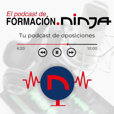 Portada de Formación Ninja | Pódcast de Oposiciones