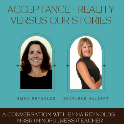 Acceptance Interview with Sharlene Halbert. Reality versus our stories. 60 minutes