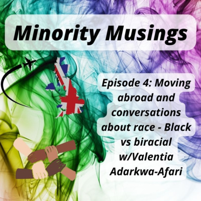 Moving abroad and conversations about race - Black vs biracial w/Valentia Adarkwa-Afari