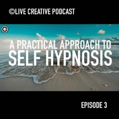 Episode 3: A Practical Approach to Self Hypnosis