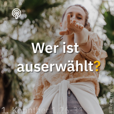 Viele sind berufen, aber nur wenige auserwählt - Wen erwählt Gott? 📖