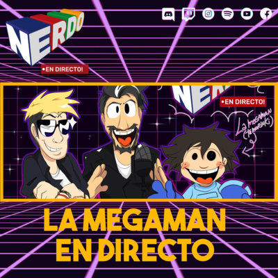 Nerdo - En Directo! #119 - La Megaman en directo