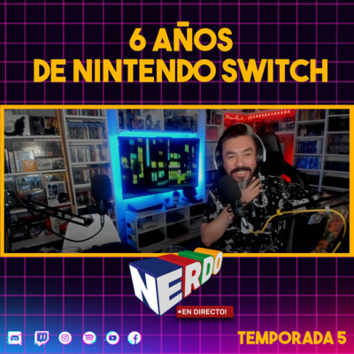 Nerdo - En Directo! #122 - 6 Años de Nintendo Switch