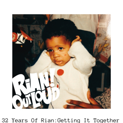 32 Years of Rian: Getting It Together.