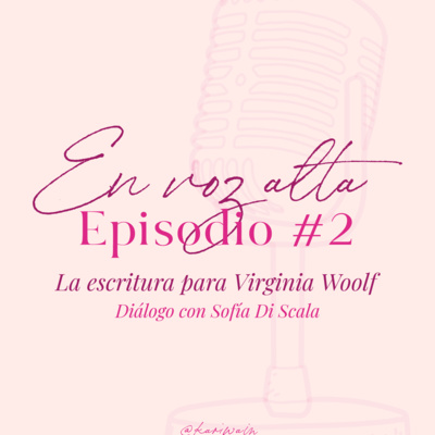 La escritura para Virginia Woolf. Diálogo con Sofía Di Scala