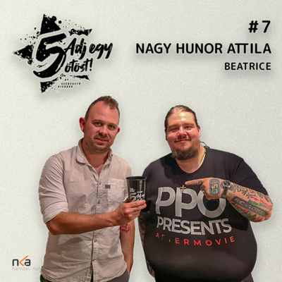 Adj egy ötöst! #7: Nagy Hunor Attila (Beatrice)
