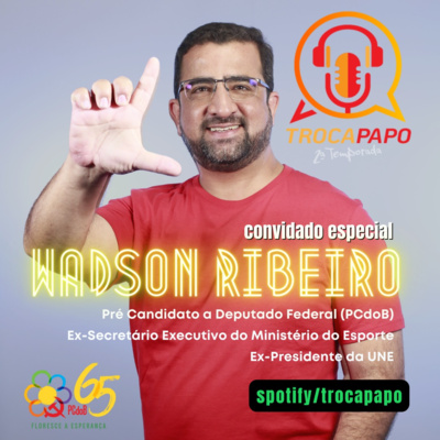 #022 - Troca Papo com Wadson Ribeiro