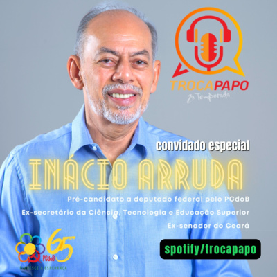 #023 - Troca Papo com Inácio Arruda