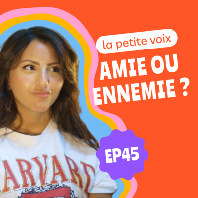 EP45 - La petite voix intérieure : meilleure alliée ou ennemie jurée ?