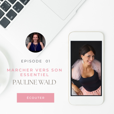 1. Marcher vers son Essentiel, avec Pauline Wald